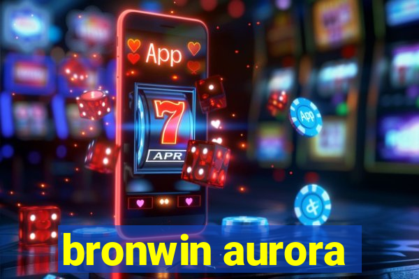 bronwin aurora